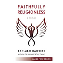 Faithfully Religionless (LARGE PRINT EDITION)
