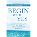 Begin with Yes: 10th Anniversary Edition