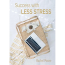 Success with Less Stress