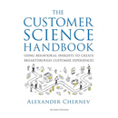 The Customer Science Handbook: Using Behavioral Insights to Create Breakthrough Customer Experiences