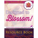 Designed to Blossom: Resource Book: A friendly place for Human Design enthusiasts wanting to expand their understanding, deepen their experiment and r