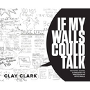 If My Walls Could Talk: The Notes, Quotes, & Epiphanies I've Written On My Office Walls