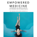 Empowered Medicine: Harnessing the infinite laws of the universe for optimized health