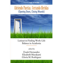 Abriendo Puertas, Cerrando Heridas (Opening Doors, Closing Wounds): Latinas/OS Finding Work-Life Balance in Academia