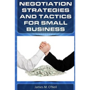 Negotiation Strategies and Tactics for Small Business: How to Lower Costs, Raise Sales, and Put More Money in Your Pocket.