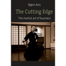 The Cutting Edge. The Martial Art of Business