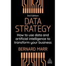 Data Strategy: How to Use Data and Artificial Intelligence to Transform Your Business