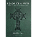 Lead Like a Saint: Lessons and Values from the Life of Saint Patrick
