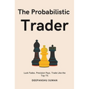 The Probabilistic Trader: Mastering Probability, Risk & Strategy for Consistent Trading Success