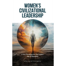 Women's Civilizational Leadership: A New Paradigm for the Golden Age of Humanity
