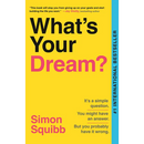 What's Your Dream?: Find Your Passion. Love Your Work. Build a Richer Life.