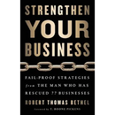 Strengthen Your Business: Fail-Proof Strategies from the Man Who Has Rescued 77 Businesses