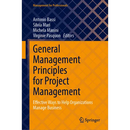 General Management Principles for Project Management: Effective Ways to Help Organizations Manage Business