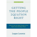 Getting the People Equation Right: How to Get the Right People in the Right Jobs and Keep Them