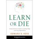 Learn or Die: Using Science to Build a Leading-Edge Learning Organization