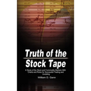 Truth of the Stock Tape: A Study of the Stock and Commodity Markets With Charts and Rules for Successful Trading and Investing