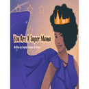 You Are A Super Mama