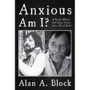 Anxious Am I?: A Pseudo-Memoir with Some Fiction and a Bit of Truth