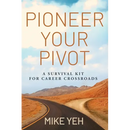 Pioneer Your Pivot: A Survival Kit for Career Crossroads