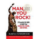 Man, You Rock!: 12 Essential Life Skills to Build Your Character, Vision, and Future For Young Men, Their Parents, Grandparents, and Mentors