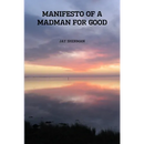 Manifesto of a Madman for Good