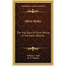 Silver Strike: The True Story Of Silver Mining In The Coeur D'Alenes