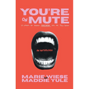 You're on Mute: 13 Lessons for Women Frustrated with the Tech Sector