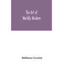 The art of worldly wisdom