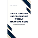 Analyzing and Understanding Weekly Financial News: A Comprehensive Guide