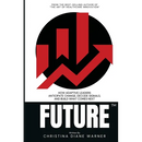 FUTURE How Adaptive Leaders Anticipate Change, Decode Signals, and Build What Comes Next: How Adaptive Leaders Anticipate Change, Decode Signals, and