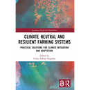 Climate Neutral and Resilient Farming Systems: Practical Solutions for Climate Mitigation and Adaptation