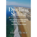 Dwelling Selling: How the Internet Made Selling a House in the South Bay Easy and Other Funny Stories