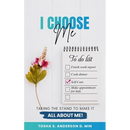 I Choose Me: Taking the Stand to Make It All about Me!