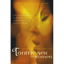Tantric Sex for Women: A Guide for Lesbian, Bi, Hetero, and Solo Lovers