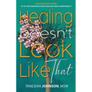 Healing Doesn't Look Like That: A Self Discovery Journey To Joy And Inner Peace While Healing From Codependency