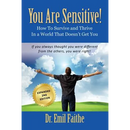 YOU ARE SENSITIVE! How to Survive and Thrive in a World That Doesn't Get You - SECOND EDITION
