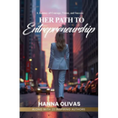 Her Path to Entrepreneurship: A Journey of Courage, Vision, and Success