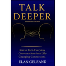 Talk Deeper: How to Turn Everyday Conversations Into Life-Changing Connections