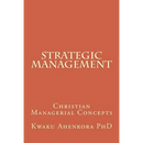 Strategic Management: Christian Managerial Concepts