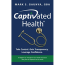 Captivated Health: Take Control. Gain Transparency. Leverage Confidence.