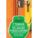 7 Things You Must Know to Avoid Foreclosure and Keep the Bank From Taking Your Home