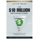 The $10 Million Instagram Funnel: The Blueprint for Online Coaches