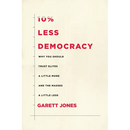 10% Less Democracy: Why You Should Trust Elites a Little More and the Masses a Little Less