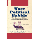 More Political Babble: The Dumbest Things Politicians Ever Said