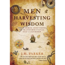Men Harvesting Wisdom: The 10 Heroic Dimensions of Transformational Self-Leadership