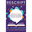 RESCRIPT the Story You're Telling Yourself: The Eight Practices to Quiet Your Inner Antagonist, Amplify Your Inner Advocate, & Author a Limitless Life