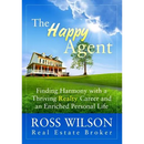 The Happy Agent: Finding Harmony with a Thriving Realty Career and an Enriched Personal Life