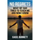 No Regrets: What My Dad Tried to Teach Me and Now I Know