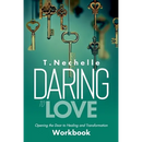 Daring to Love Opening the Door to Healing and Transformation Workbook