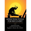 Addiction Tools for Recovery: Pocket Size Tools for the Recovering Addict and Alcoholic